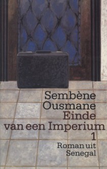 Einde van een imperium: roman uit Senegal 1 - Ousmane Sembène, Hetty Renes