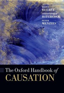 The Oxford Handbook of Causation (Oxford Handbooks) - Helen Beebee, Christopher Hitchcock, Peter Menzies