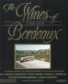 The Wines Of Bordeaux: A VHS Video Guide - Patricia Farren Lapham, Jane Crawford, Michael Broadbent, Clive Coates, Jr. Robert M. Parker, Edmund Penning-Rowsell, Jancis Robinson