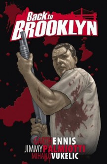 Back to Brooklyn - Jimmy Palmiotti, Garth Ennis, Mihailo Vukelic, Bryan Free, Simon Bowland