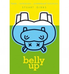 [ Belly Up BY Gibbs, Stuart ( Author ) ] { Paperback } 2011 - Stuart Gibbs