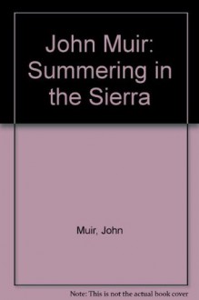 John Muir Summering in the Sierra - Robert E. Engberg