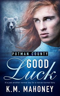 Good Luck (Putman County Book 1) - KM Mahoney