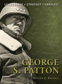 George S. Patton (Command) - Steven J. Zaloga, Steve Noon