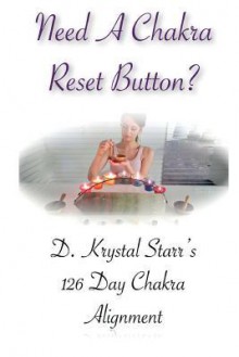 Need a Chakra Reset Button?: 126 Day Chakra Alignment - D. Krystal Starr