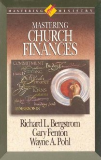 Mastering Church Finances (Mastering Ministry Series) - Richard Bergstrom, Gary Fenton