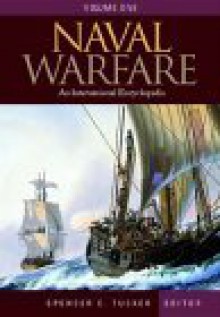 Naval Warfare: An International Encyclopedia, Volume One, A-F; Volume Two, G-P; Volume Three, Q-Z - Spencer C. Tucker