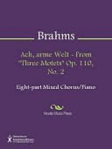 Ach, arme Welt - From "Three Motets" Op. 110, No. 2 - Johannes Brahms