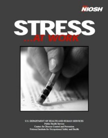 STRESS...At Work - Steven Sauter, Lawrence Murphy, National Institute for Occupational Safety and Health