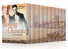 Taking Chances: Gay Romances - sierra riley, amanda young, Rosa Swann, Augusta Hill, G.R. Richards, Celia Stratford, Devyn Morgan, Wolf Specter, Jacklyn Black, Andrea Dalling