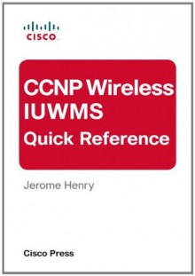 CCNP Wireless IUWMS Quick Reference (eBook) - D.J. Henry