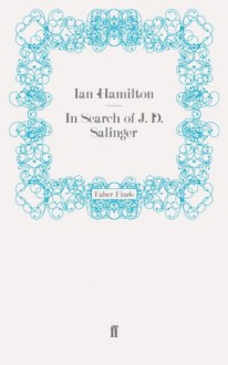 In Search of J. D. Salinger - Ian Hamilton