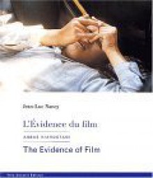 L'évidence Du Film: Abbas Kiarostami = The Evidence Of Film: Abbas Kiarostami - Jean-Luc Nancy