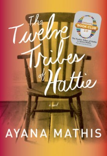 The Twelve Tribes of Hattie (Oprah's Book Club 2.0) - Ayana Mathis