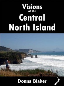 Visions of the Central North Island (Visions of New Zealand) - Donna Blaber