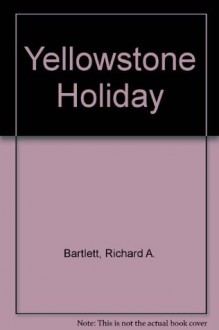 Yellowstone Holiday - Richard A. Bartlett