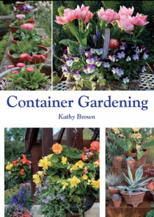 Container Gardening - Kathy Brown