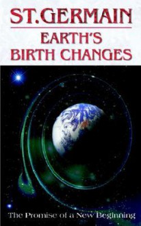 Earth's Birth Changes (St. Germain Series) - St. Germain