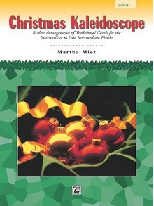 Christmas Kaleidoscope, Bk 1 - Martha Mier