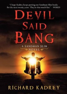 Devil Said Bang - Richard Kadrey