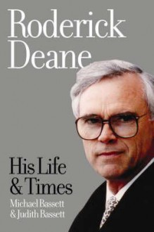 Roderick Deane: His Life and Times - Michael Bassett