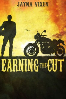 Earning the Cut (Riding the Line, #0.5) - Jayna Vixen