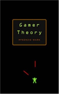 Gamer Theory - McKenzie Wark