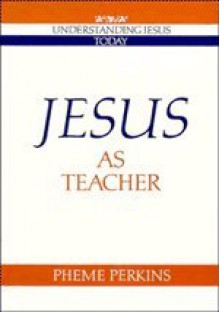 Jesus as Teacher (Understanding Jesus Today) - Pheme Perkins, Howard Clark Kee