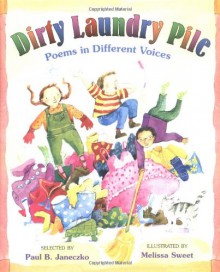 Dirty Laundry Pile: Poems in Different Voices - Paul B. Janeczko, Melissa Sweet