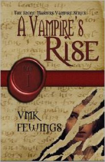 A Vampire's Rise - Vanessa Fewings