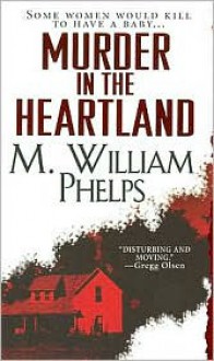 Murder In The Heartland - M. William Phelps