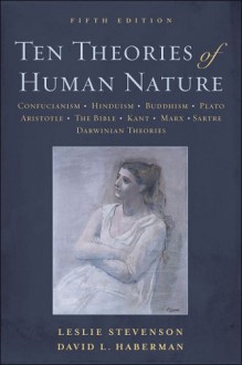 Ten Theories of Human Nature - Leslie Forster Stevenson, David L. Haberman