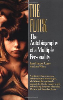 The Flock: The Autobiography of a Multiple Personality - Joan Frances Casey, Lynn Wilson