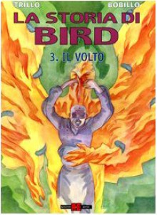 LA STORIA DI BIRD, #3: VOLTO - Carlos Trillo