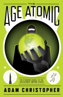 The Age Atomic - Adam Christopher