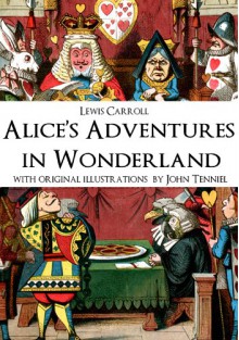 Alice's Adventures in Wonderland - Lewis Carroll