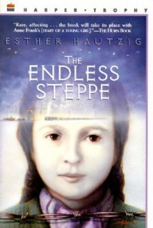 The Endless Steppe: Growing Up in Siberia - Esther Hautzig