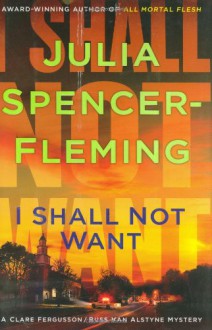 I Shall Not Want (Clare Fergusson and Russ Van Alstyne Mysteries) - Julia Spencer-Fleming