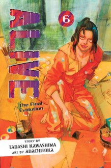 Alive: The Final Evolution, Volume 6 - Tadashi Kawashima, Adachi Toka