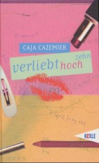 Verliebt hoch zehn - Caja Cazemier