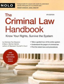 The Criminal Law Handbook: Know Your Rights, Survive the System - Paul Bergman, Sara J. Berman-Barrett