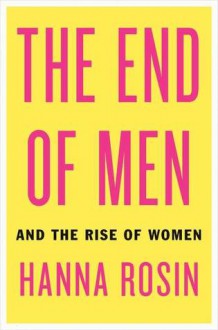 The End of Men: And the Rise of Women - Hanna Rosin