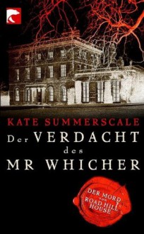 Der Verdacht des Mr Whicher: oder Der Mord von Road Hill House (German Edition) - Kate Summerscale, Alice Jakubeit