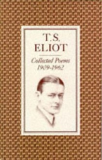 Collected Poems 1909-1962 - T.S. Eliot