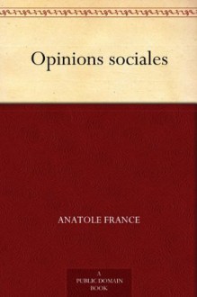 Opinions sociales (French Edition) - Anatole France