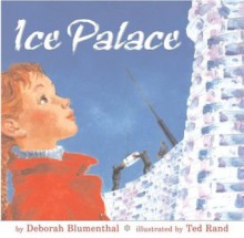 Ice Palace - Deborah Blumenthal, Ted Rand