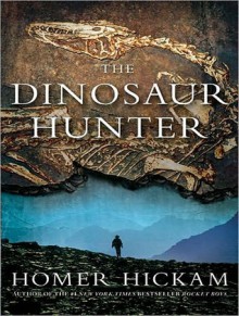 The Dinosaur Hunter: A Novel - Homer Hickam, Michael Kramer