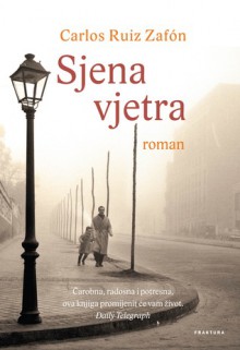 Sjena vjetra (The Cemetery of Forgotten Books #1) - Carlos Ruiz Zafón, Maja Tančik