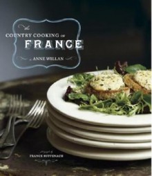 The Country Cooking of France - Anne Willan, France Ruffenach