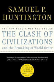 The Clash of Civilizations and the Remaking of World Order - Samuel P. Huntington